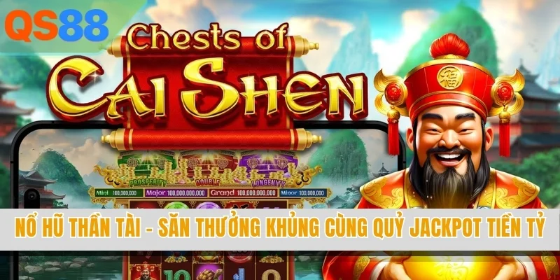 Nổ Hũ Thần Tài - Săn Thưởng Khủng Cùng Quỹ Jackpot Tiền Tỷ